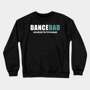 Dance Dad Funny Crewneck Sweatshirt